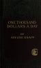 [Gutenberg 62983] • One thousand dollars a day. Studies in practical economics